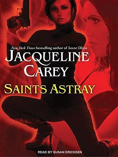 Jacqueline Carey: Saints Astray (Grand Central Publishing)