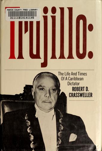 Robert D. Crassweller: Trujillo (1966, Macmillan)