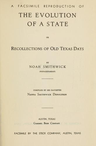 Noah Smithwick: The evolution of a state, or, Recollections of old Texas days (1900, Steck)