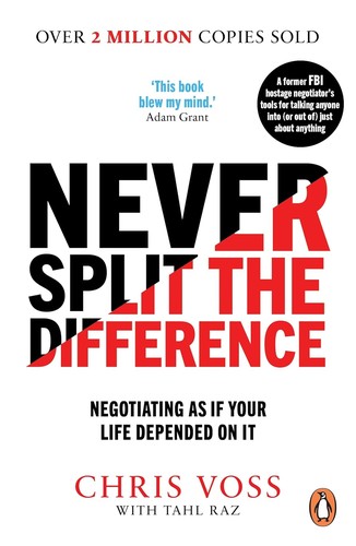 Tahl Raz, Chris Voss: Never Split the Difference (2016, Penguin Random House)