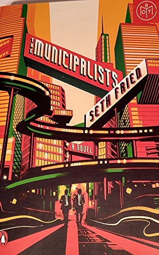 Seth Fried, Elizabeth Yaffe, Matthew Taylor: The Municipalists (Hardcover, 2019, Penguin Books)