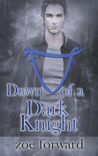 Zoe Forward: Dawn of a Dark Knight (Paperback, The Wild Rose Press, Inc. (Black Rose))