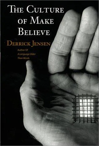 Derrick Jensen: The Culture of Make Believe (2002)