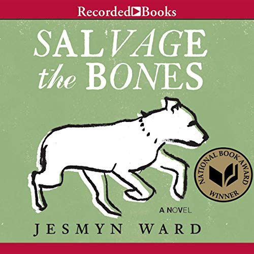 Jesmyn Ward: Salvage the Bones (AudiobookFormat, Recorded Books, Inc. and Blackstone Publishing)