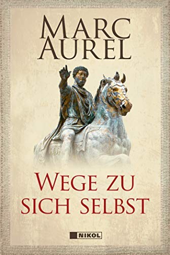 Marc Aurel: Wege zu sich selbst (Hardcover, Nikol Verlagsges.mbH)