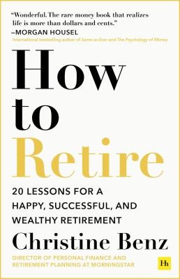 Christine Benz: How to Retire (2024, Harriman House Publishing)