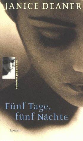 Janice Deaner: Fünf Tage, fünf Nächte. (Paperback, German language, Rowohlt Tb.)