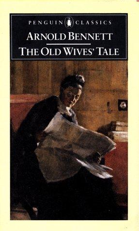 Arnold Bennett: The Old Wives' Tale (English Library) (1983, Penguin Classics)