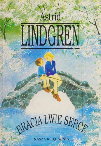 Astrid Lindgren: Bracia Lwie Serce (Polish language, 1998, Nasza Księgarnia)