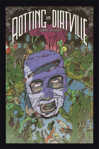 James Callahan: Rotting in Dirtville (Paperback, Gigantic Graphic Novels)