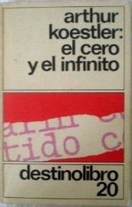 Arthur Koestler: El cero y el infinito (Paperback, Spanish language, 1986, Destino)