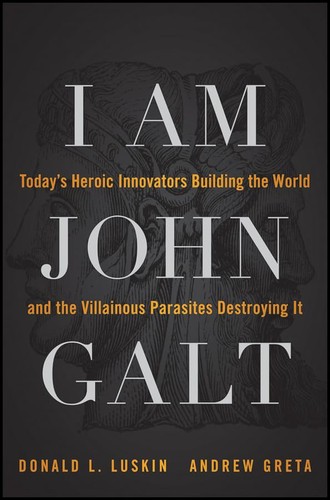 Donald L. Luskin: I am John Galt (2011, Wiley)