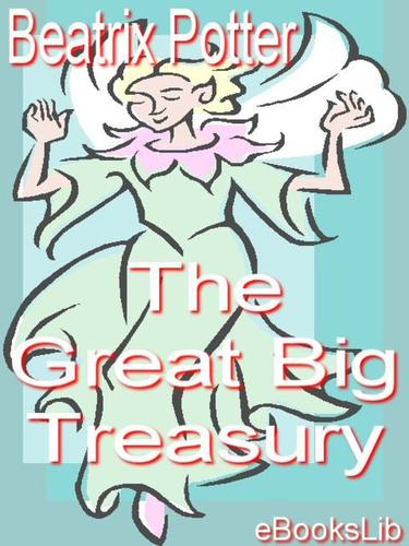 Beatrix Potter: The Great Big Treasury (EBook, 2005, eBooksLib)