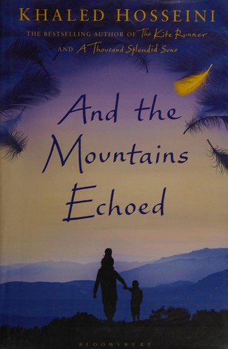 Khaled Hosseini: And the Mountains Echoed (2013, Bloomsbury, Riverhead, Bloomsbury Publishing PLC)