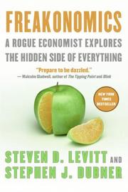Steven Levitt: Freakonomics - A Rogue Economist Explores The Hidden Side Of Everything, Revised and Expanded Edition (Hardcover, 2006, William Morrow)