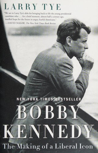 Larry Tye: Bobby Kennedy (2016, Random House)