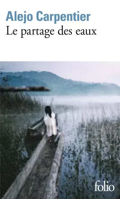 Alejo Carpentier: Le Partage des eaux (French language, 1976, Éditions Gallimard)