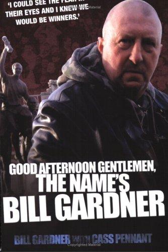 Bill Gardner, Cass Pennant: Good Afternoon Gentlemen, The Name's Bill Gardner (Paperback, 2006, John Blake)
