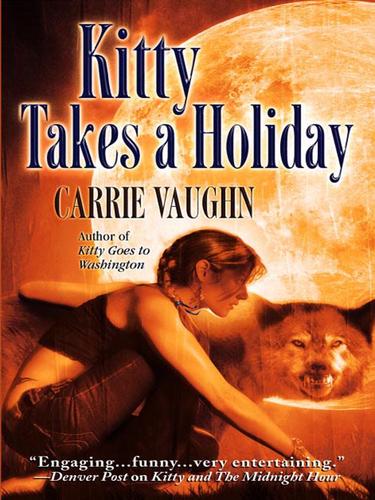 Carrie Vaughn: Kitty Takes a Holiday (EBook, 2008, Grand Central Publishing)