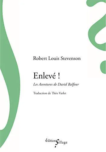 Robert Louis Stevenson: Enlevé ! : les aventures de David Balfour (French language, 2015)