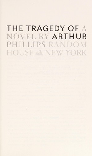 Phillips, Arthur: The tragedy of Arthur by William Shakespeare (2011, Random House)