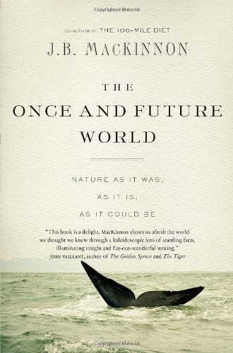 J.B. Mackinnon: The Once and Future World (Hardcover, Random House Canada)