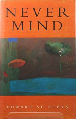 Edward St Aubyn: Never Mind (1992, Heinemann)