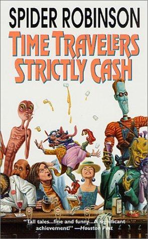 Spider Robinson: Time Travellers Strictly Cash (Callahan's #2) (2001)