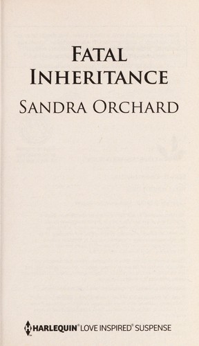 Sandra Orchard: Fatal Inheritance (2013, Love Inspired Books, Love Inspired)