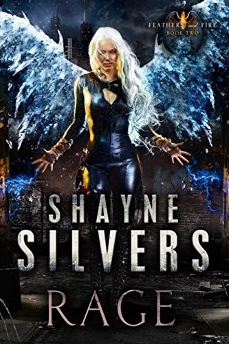 Shayne Silvers: Rage: Feathers and Fire Book 2 (Argento Publishing, Argento Publishing, LLC)