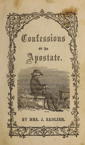 Sadlier, J. Mrs: Confessions of an apostate (1868, D. & J. Sadlier & Co.)