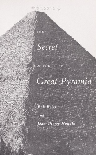 Bob Brier: The secret of the great pyramid (2008, Smithsonian Books/Collins, HarperCollinsPublishers)