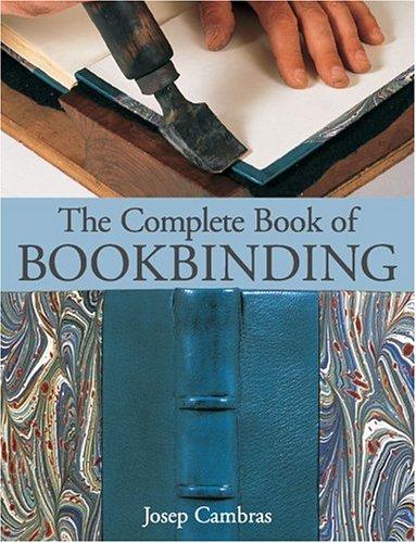 Josep Cambras: The complete book of bookbinding (2005, Lark Books)