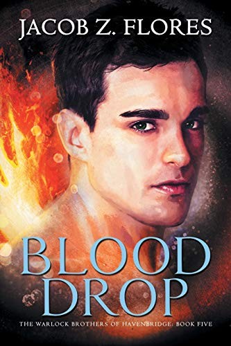 Jacob Z. Flores: Blood Drop (2017, Dreamspinner Press, Dreamspinner Press LLC)