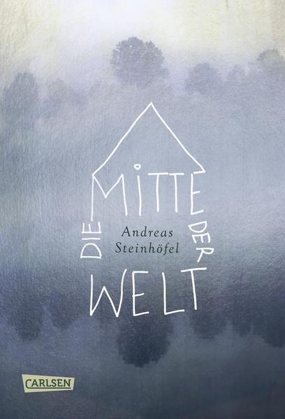 Andreas Steinhöfel: Die Mitte der Welt (German language, 2018, Carlsen Verlag)