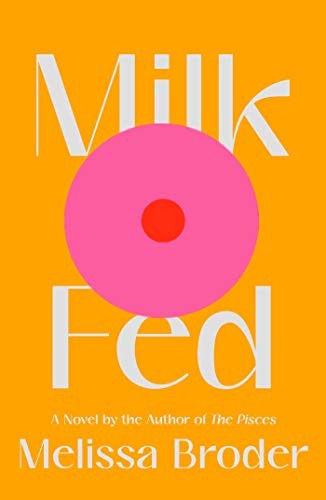 Melissa Broder: Milk Fed (Hardcover, Scribner)