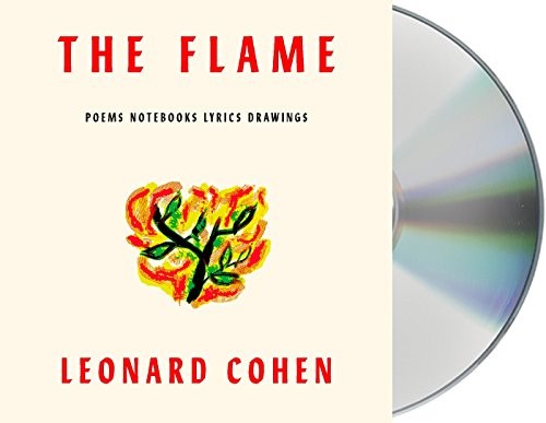 Margaret Atwood, Will Patton, Ari Fliakos, Seth Rogen, Leonard Cohen, Jim Fletcher, John Doe, Maggie Hoffman, Michael Shannon, Neela Vaswani, Rodney Crowell: The Flame (AudiobookFormat, Macmillan Audio)