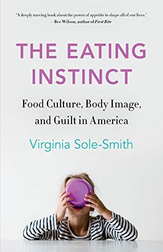 Virginia Sole-Smith: The Eating Instinct (Paperback, Holt Paperbacks)