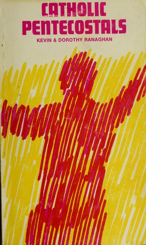 Dorothy Ranaghan, Kevin Ranaghan: Catholic Pentecostals (Paperback, 1969, Paulist Press)