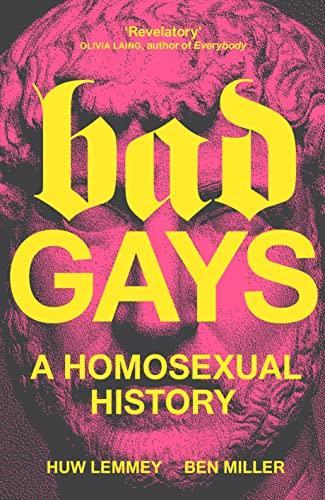 Huw Lemmey, Ben Miller: Bad Gays: A Homosexual History (2022)