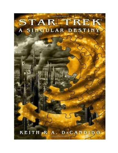 Keith R. A. DeCandido: Strtk: a Singular Destiny (2009, Star Trek)