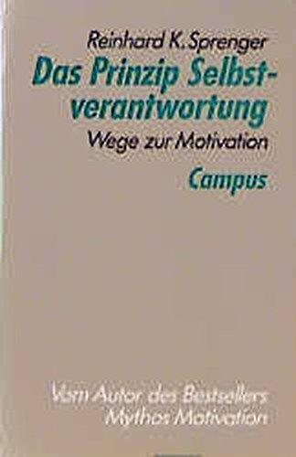 Reinhard K. Sprenger: Das Prinzip Selbstverantwortung Wege zur Motivation (German language, 1996)