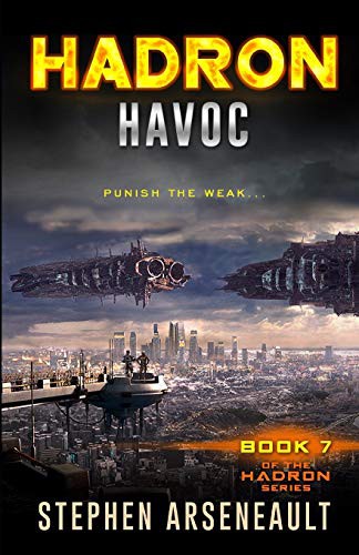 Stephen Arseneault: HADRON Havoc (Paperback, CreateSpace Independent Publishing Platform, Createspace Independent Publishing Platform)