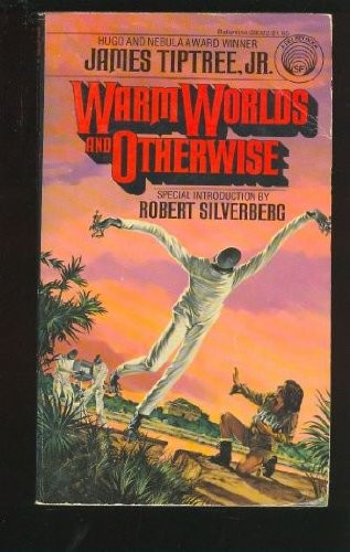 James Tiptree, Jr.: Warm Worlds and Otherwise (Paperback, Del Rey, Ballantine Books)