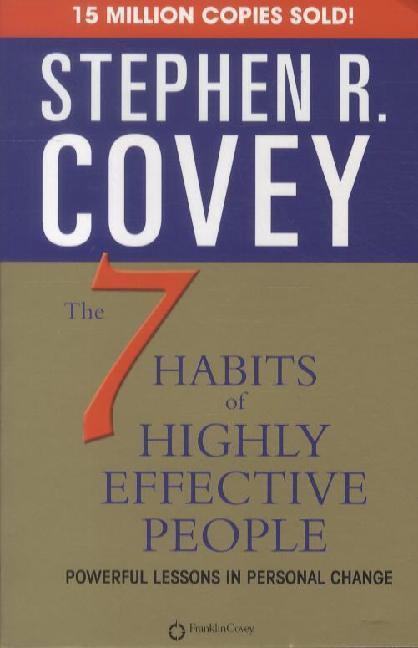 Stephen R. Covey: 7 Habits of Highly Effective People