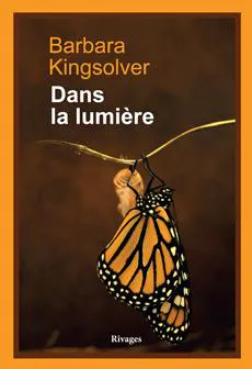 Barbara Kingsolver: Dans la lumière (French language, 2013, Payot & Rivages)