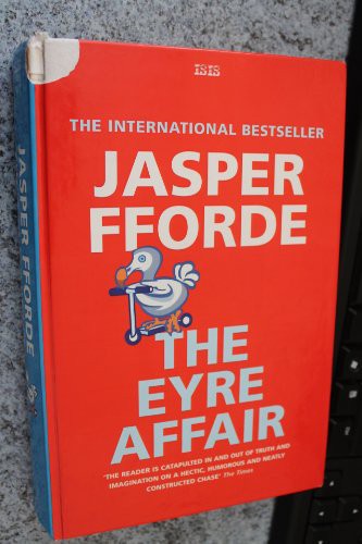 Jasper Fforde: The Eyre Affair (Hardcover, ISIS Large Print Bks.)