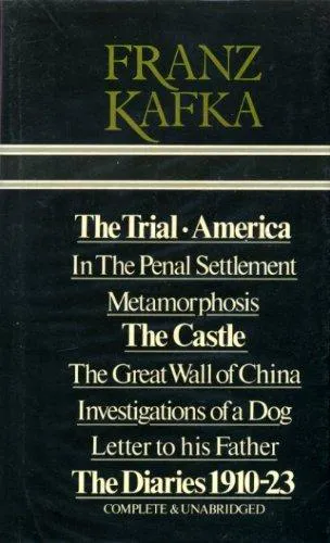 Franz Kafka: The trial ; America ; The castle ; Metamorphosis ; In the penal settlement ; The Great Wall of China ; Investigations of a dog ; Letter to his father ; The diaries, 1910-23 (1976)