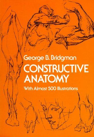 George Brant Bridgman: Constructive anatomy. (1973, Dover Publications)