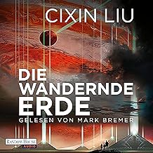 Cixin Liu: Die wandernde Erde (AudiobookFormat, Deutsch language, Random House Audio, Deutschland)